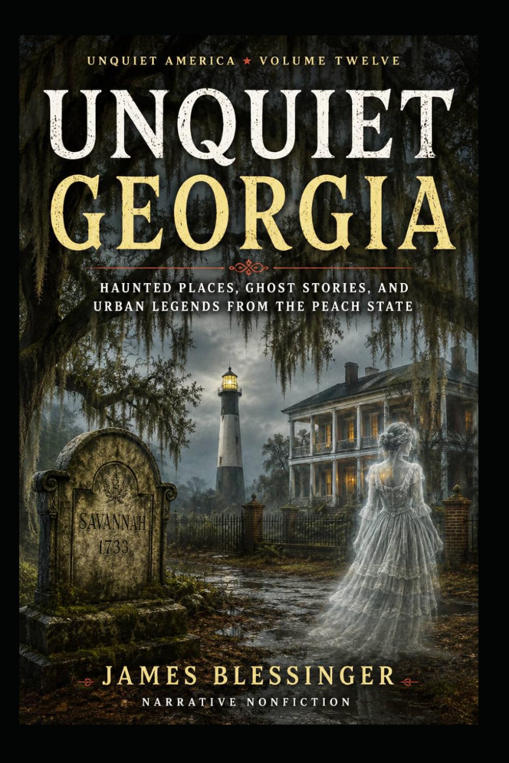 Unquiet Georgia: Haunted Places, Ghost Stories, and Urban Legends From the Peach State (Unquiet America: A Paranormal Folklore Series)
