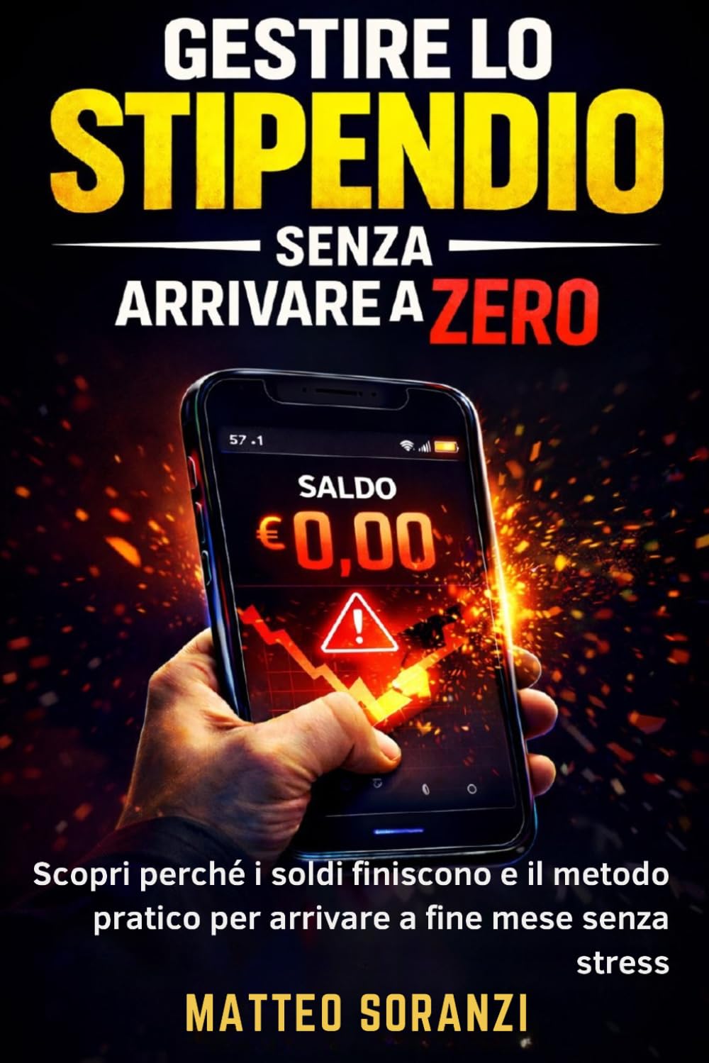 Gestire lo stipendio senza arrivare a zero: Scopri perché i soldi finiscono e il metodo pratico per arrivare a fine mese senza stress