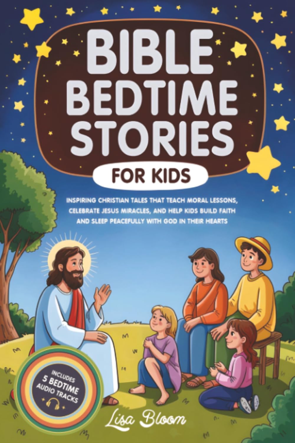 Bible Bedtime Stories for Kids: Inspiring Christian Tales That Teach Moral Lessons, Celebrate Jesus’s Miracles, and Help Kids Build Faith and Sleep ... Tales & Calming Sleep Stories for Kids)