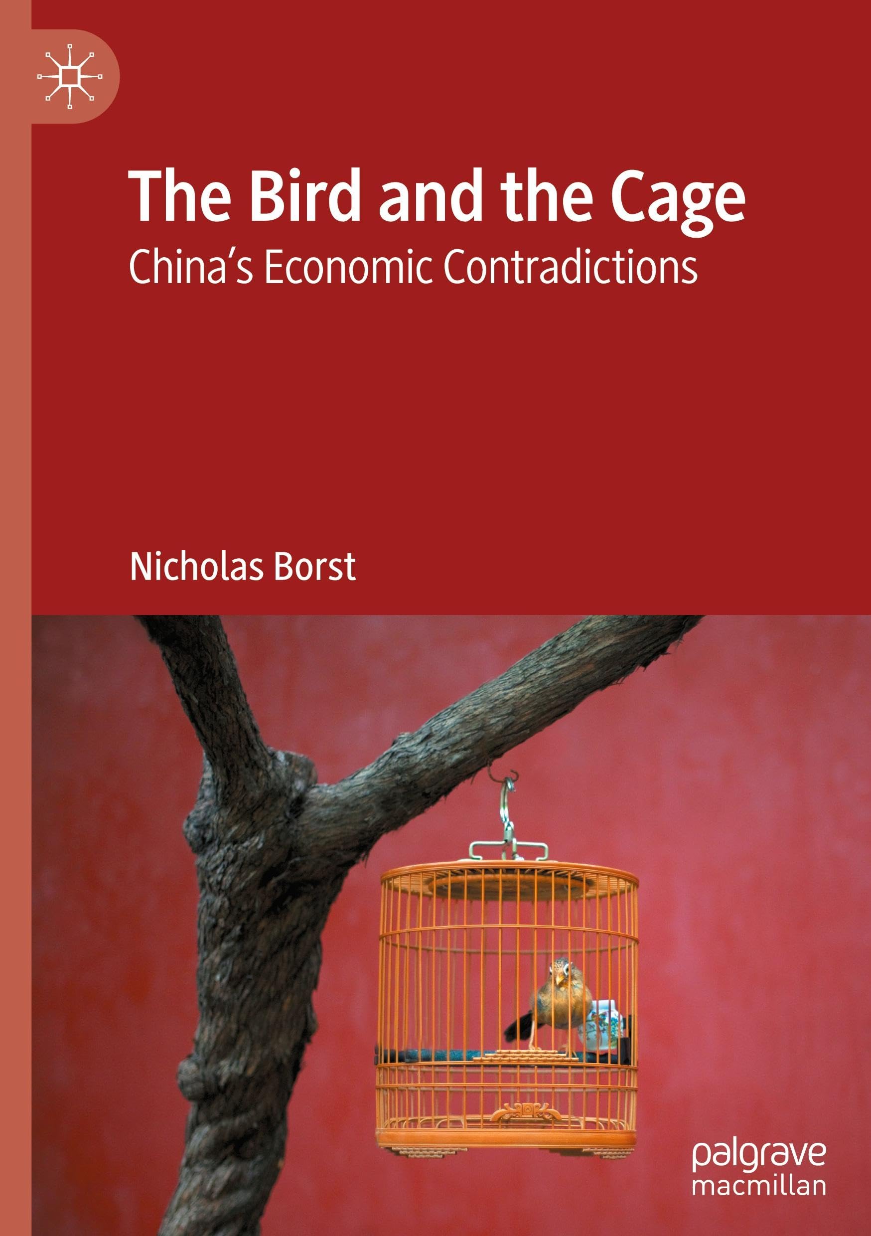 The Bird and the Cage: China’s Economic Contradictions