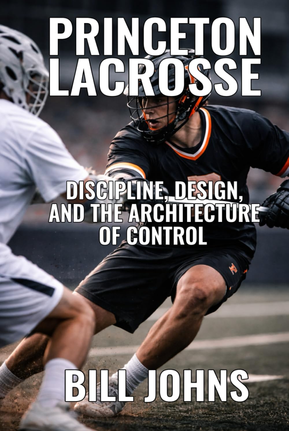 Princeton Lacrosse: Discipline, Design, and the Architecture of Control (The Sacred Game)