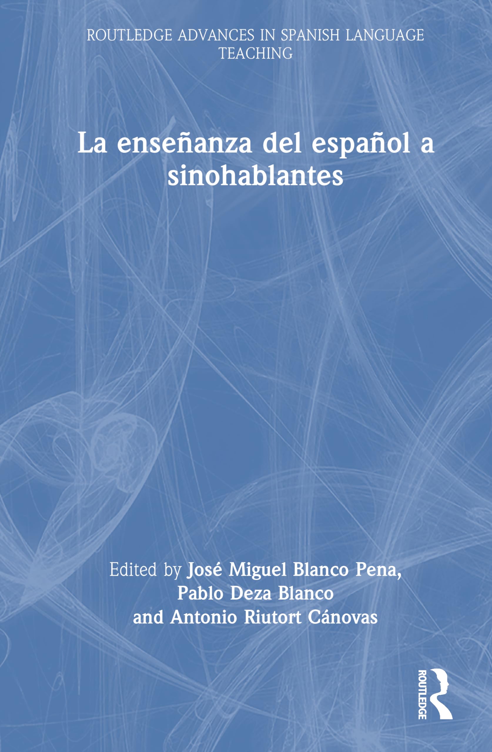 La enseñanza del español a sinohablantes (Routledge Advances in Spanish Language Teaching)