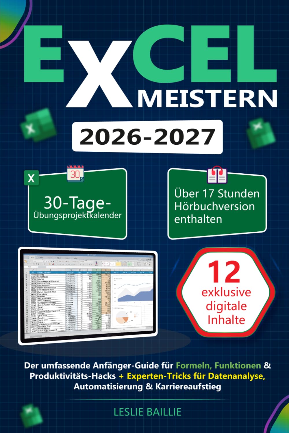 Excel Meistern: Der umfassende Anfänger-Guide für Formeln, Funktionen & Produktivitäts-Hacks + Experten-Tricks für Datenanalyse, Automatisierung & Karriereaufstieg