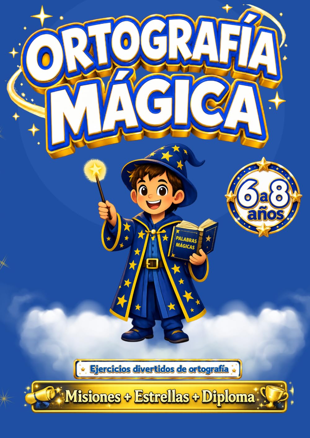 Ortografía mágica para niños de 6 a 8 años: Cuaderno de actividades para 6, 7 y 8 años: juegos, reglas y ejercicios para primaria. (Magia del Saber 6-8 años)