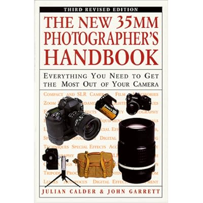 The New 35Mm Photographer's Handbook: Everything You Need to Get the Most Out of Your Camera, Including