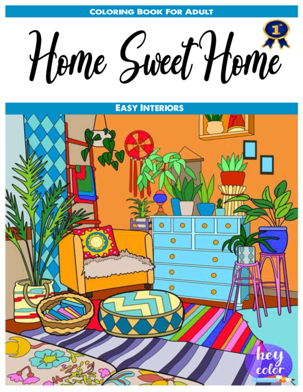 Easy Interiors Coloring Book For Adult: A Large Print Coloring Book Featuring Fun, Cozy and Relaxing Home Interior Designs (Home Sweet Home Coloring