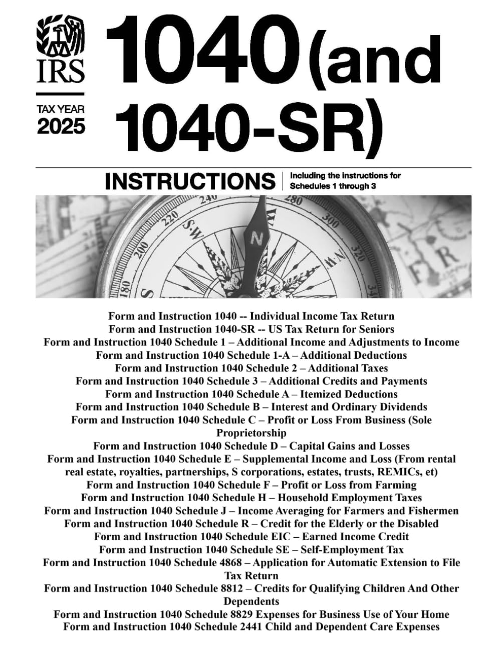 2025 Taxes: with over 360 pages of 1040 Instructions & Forms:: Form 1040 -- Individual and Senior Tax Return: with Instructions and Forms for Schedule ... F, H, J, R. EIC, 4868, 8812, 8829. and 2441