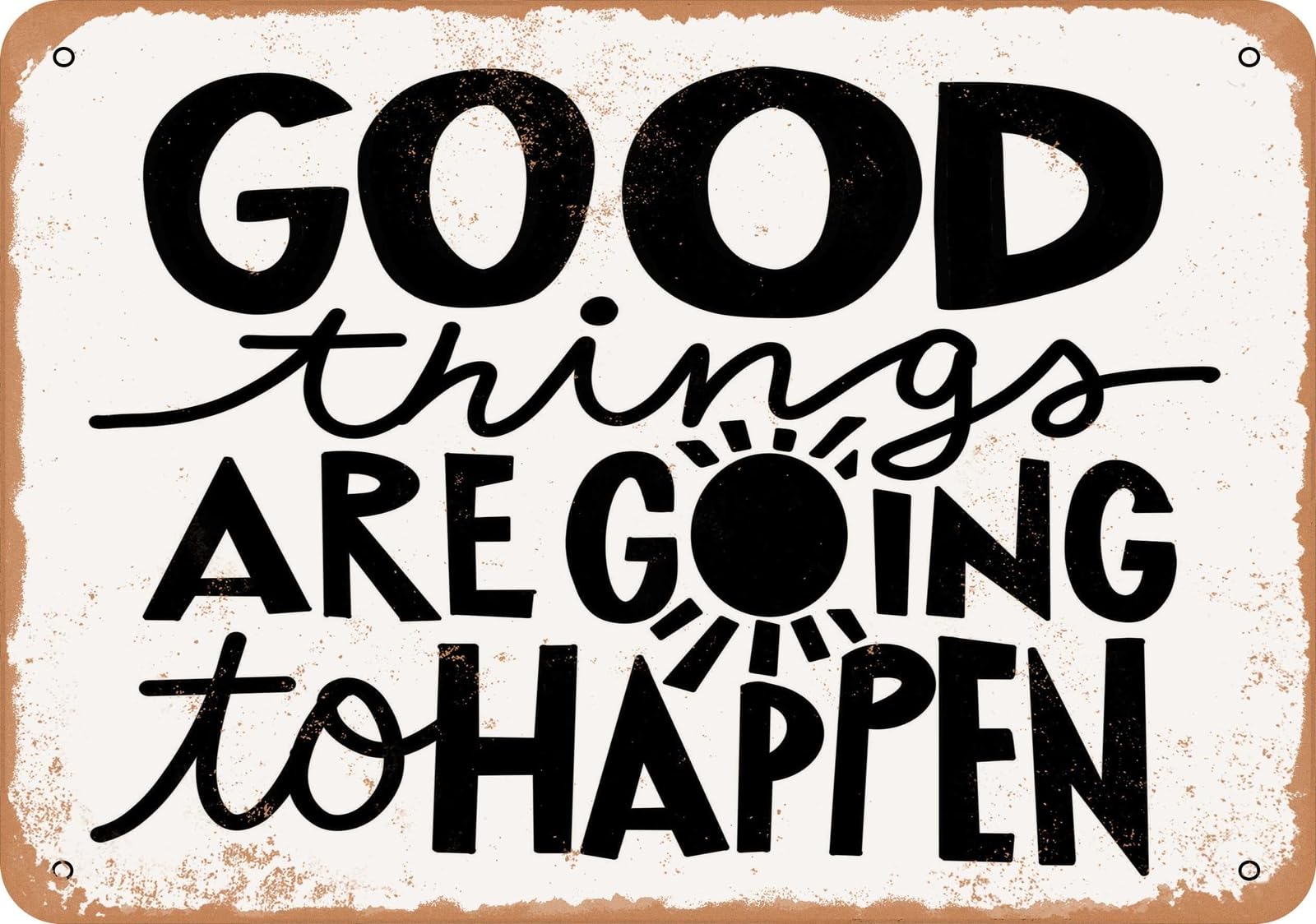 Miaomansenstore Metal Sign - Good Things Are Going To Happen 2 - Vintage Look Home Decor