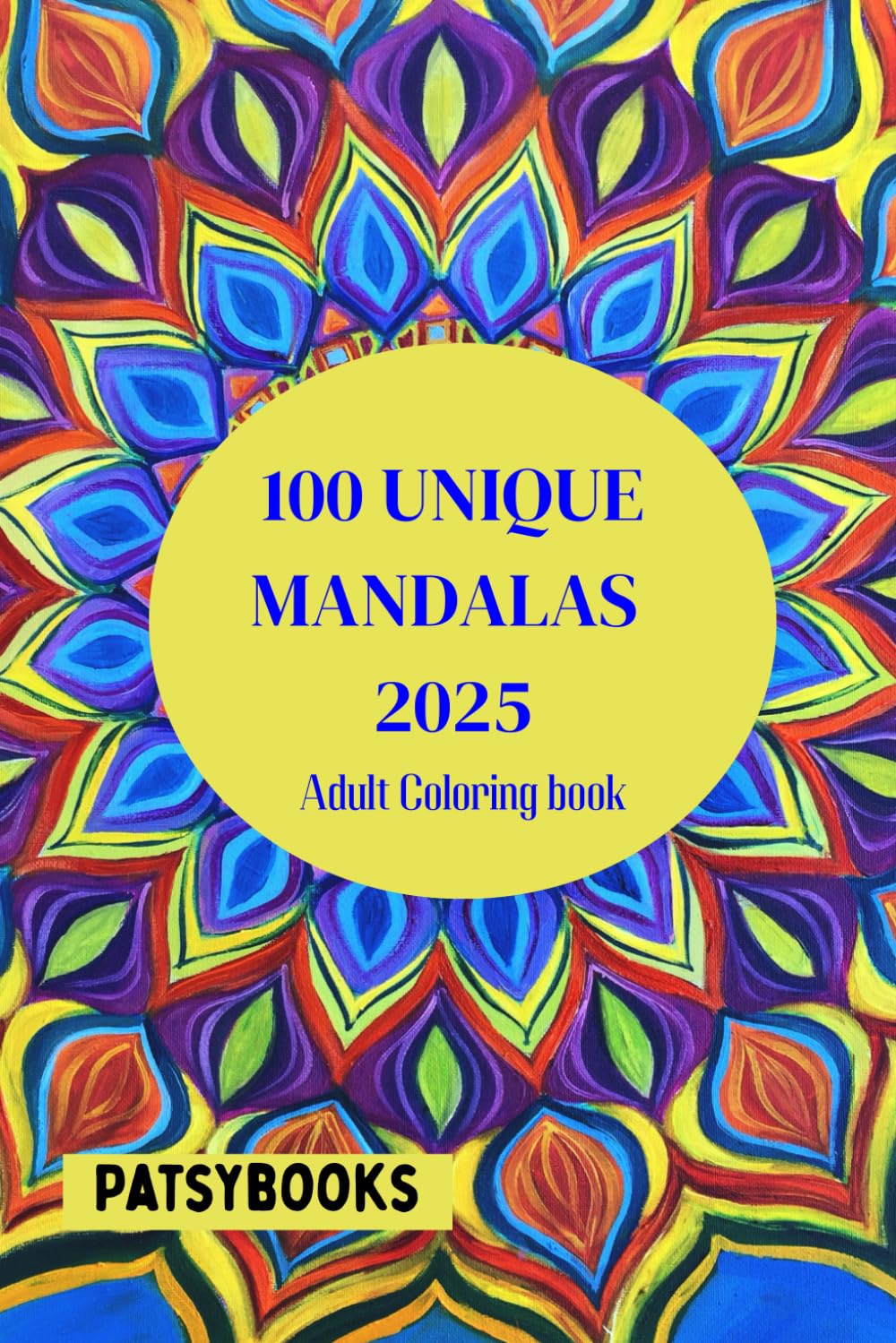 100 Unique Mandalas 2025: Adult Coloring Book