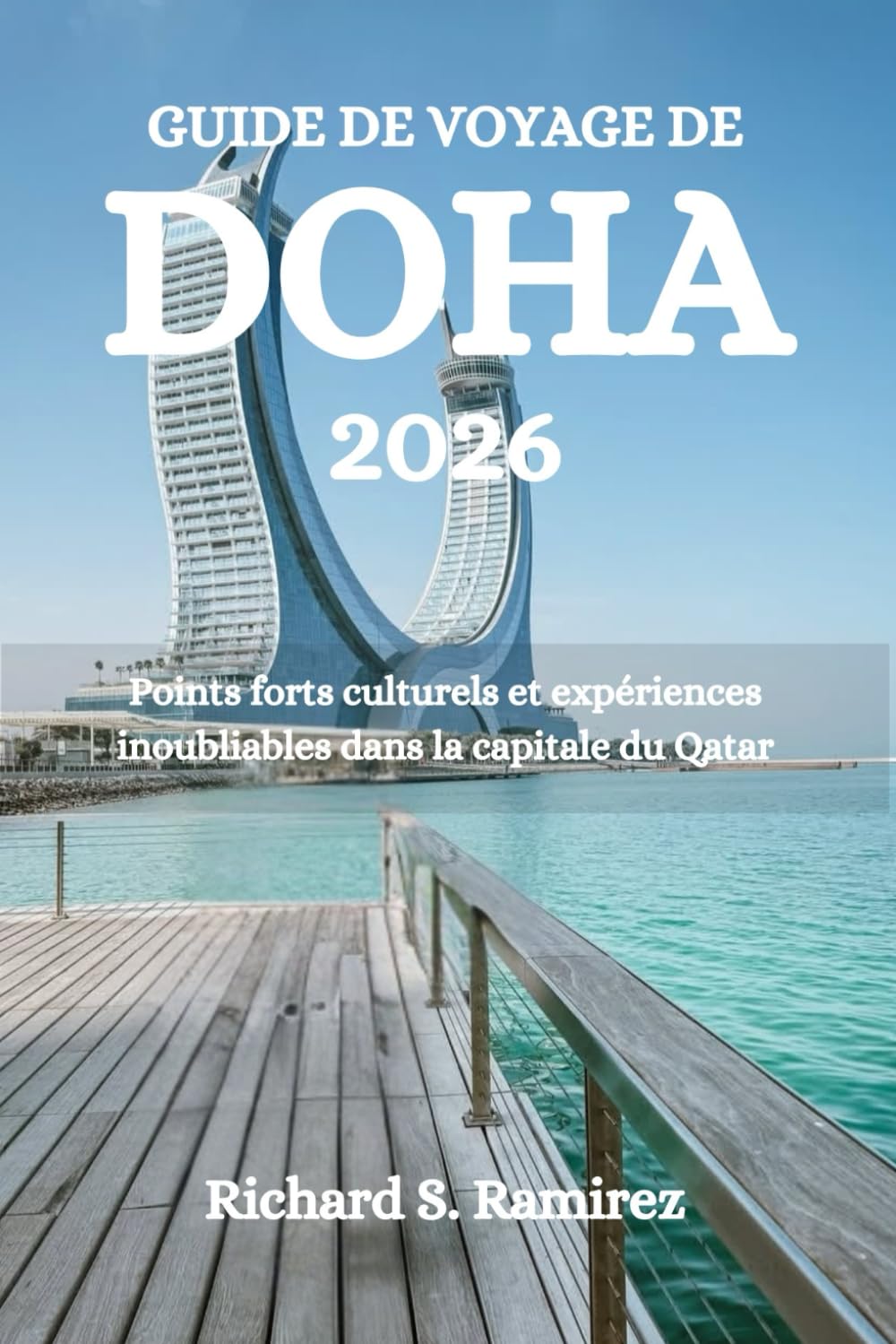 GUIDE DE VOYAGE DE DOHA 2026: Points forts culturels et expériences inoubliables dans la capitale du Qatar