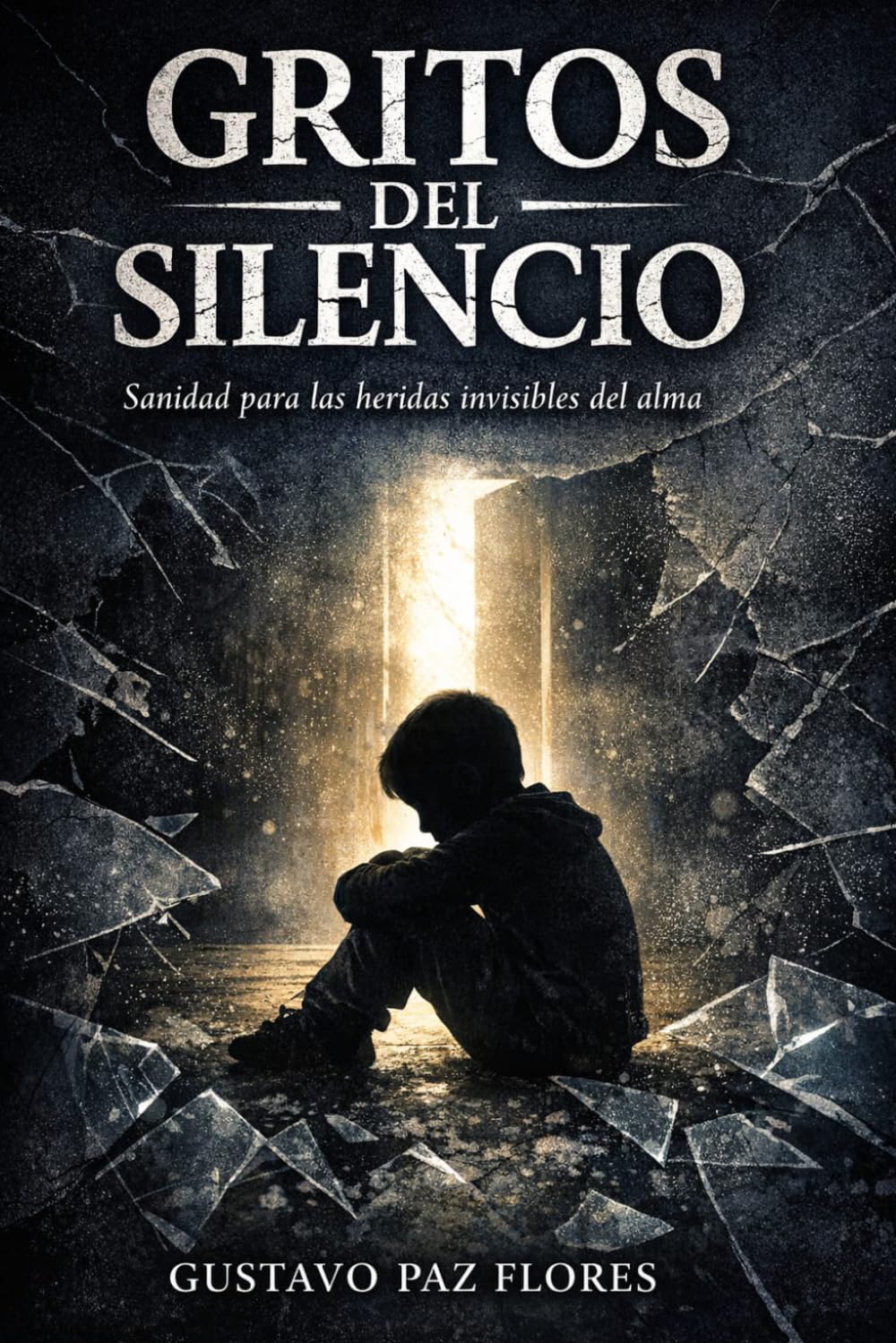 Gritos Del Silencio: Sanidad para las heridas invisibles del alma