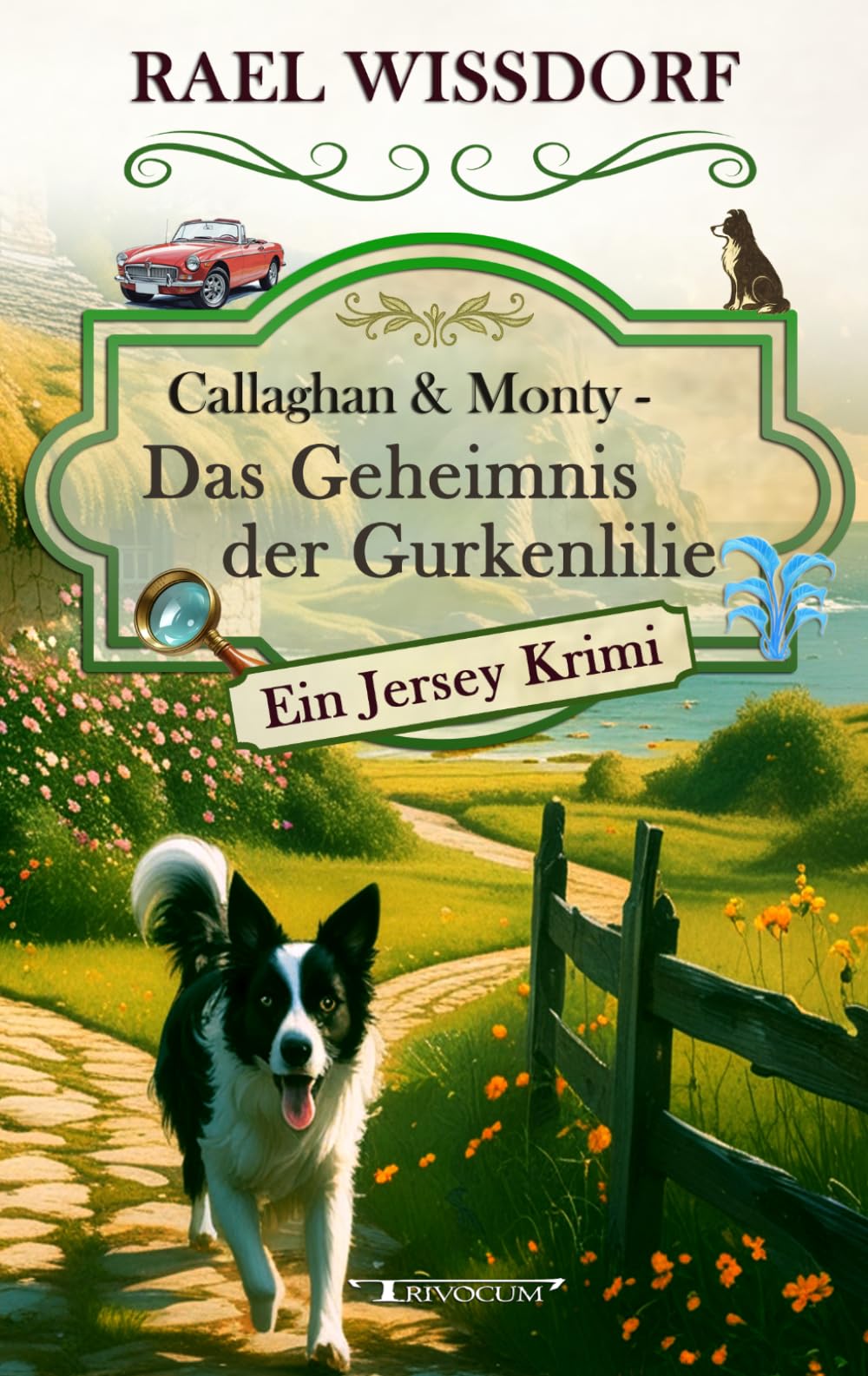 Callaghan & Monty - Das Geheimnis der Gurkenlilie: Ein Jersey Krimi - Erster Roman der Callaghan & Monty Reihe (Callaghan & Monty - Die Jersey Krimis)