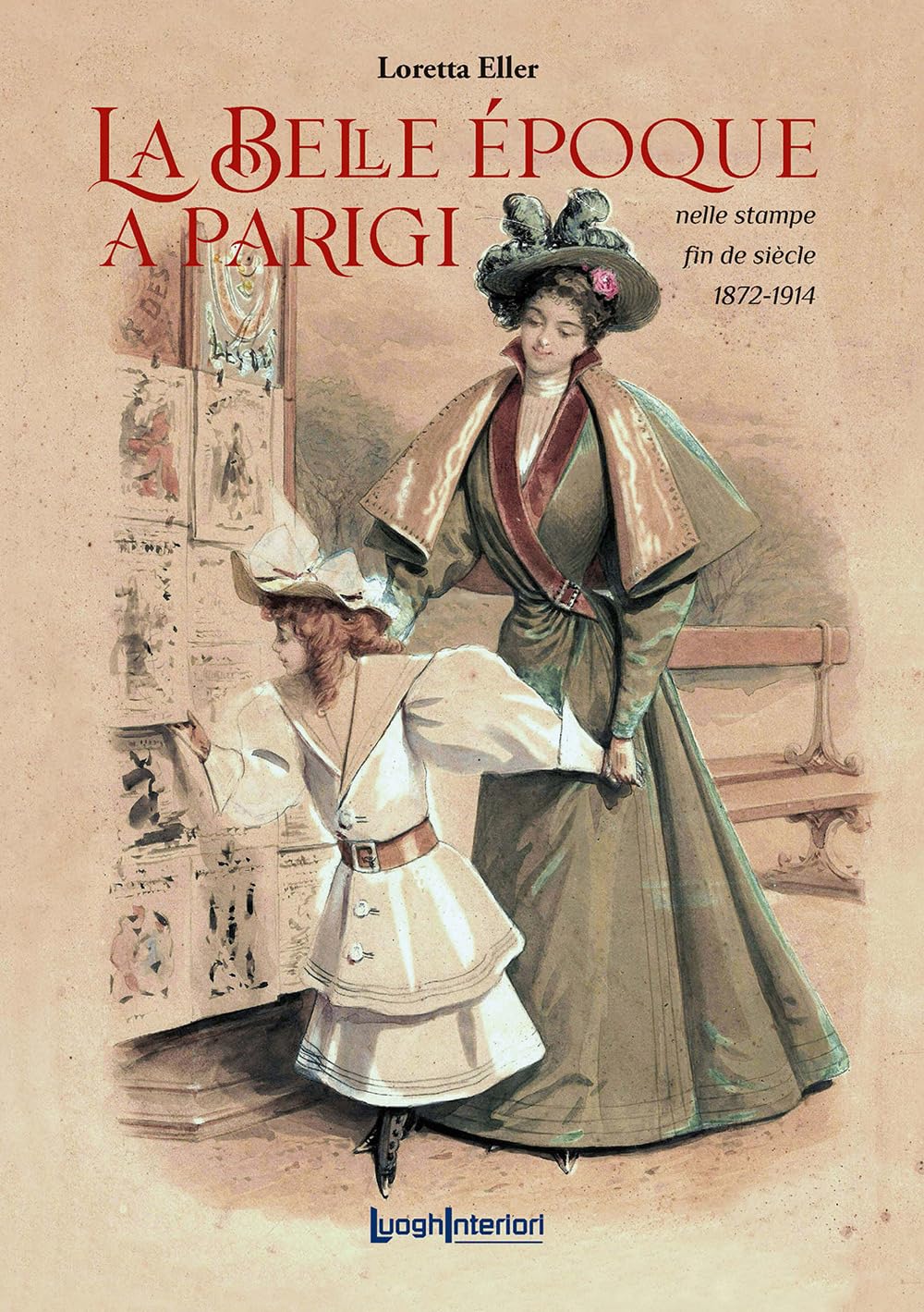La Belle ÉPoque A Parigi. Nelle Stampe Fin De SièCle 1872-1914 - 4