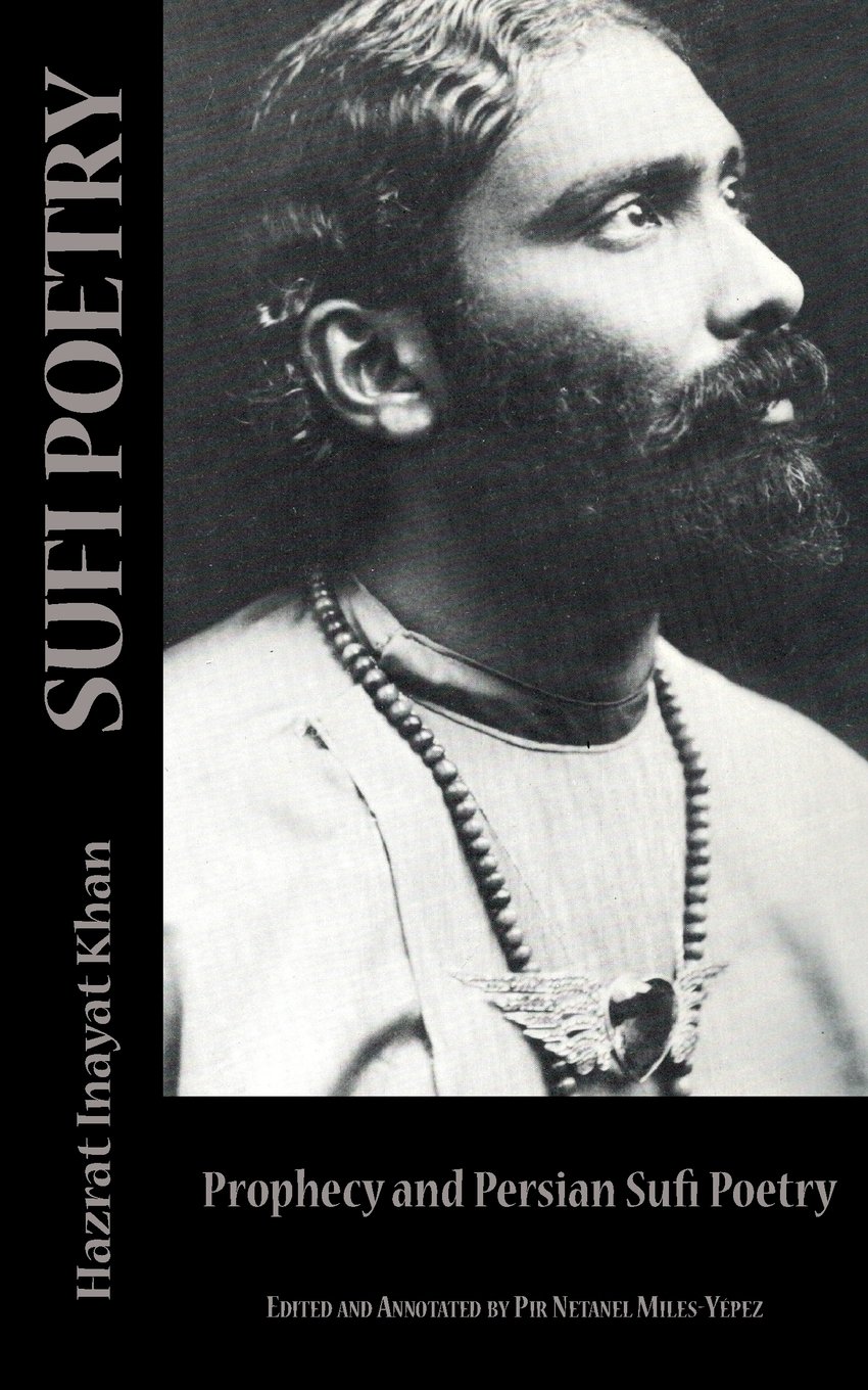 Sufi Poetry: Prophecy and the Persian Sufi Poets (The Sufi Message Series)
