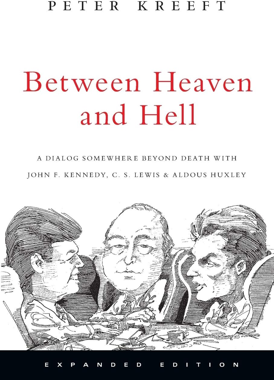 Between Heaven and Hell: A Dialog Somewhere Beyond Death with John F. Kennedy, C. S. Lewis Aldous Huxley Paperback – Special Edition, May 16, 2008