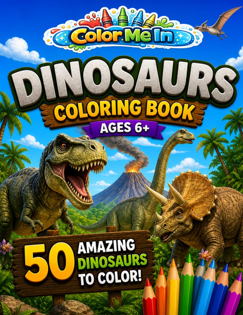 Color Me In: Dinosaurs: 50 Amazing Dinosaurs to Color – Fun Prehistoric Coloring Book for Kids Ages 6+