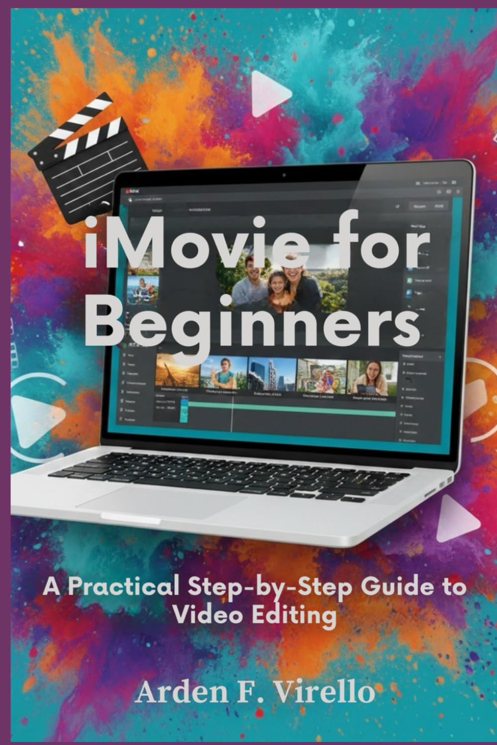 iMovie for Beginners: A Practical Step-by-Step Guide to Video Editing
