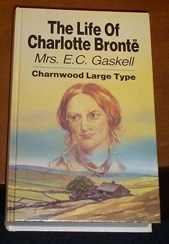 The Life of Charlotte Bronte (Charnwood Library)