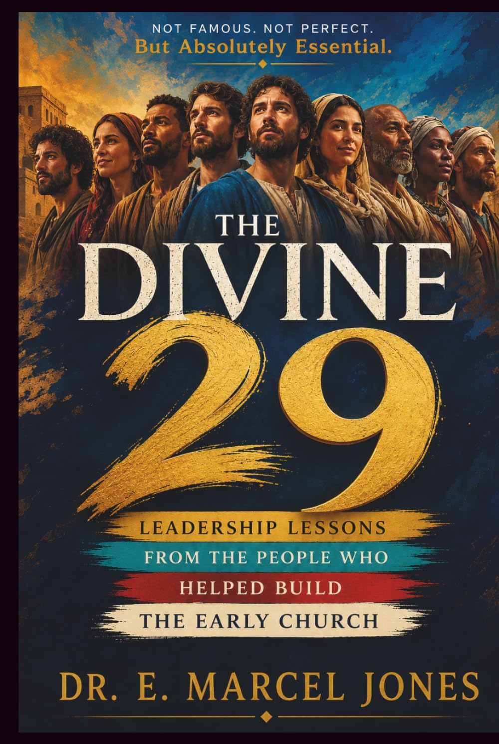 The Divine 29: Leadership Lessons From The People Who Helped Build The Early Church