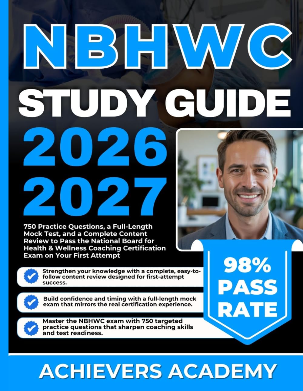 NBHWC EXAM STUDY GUIDE 2026-2027: 750 Practice Questions, a Full-Length Mock Test, and a Complete Content Review to Pass the National Board for Health ... Certification Exam on Your First Attempt