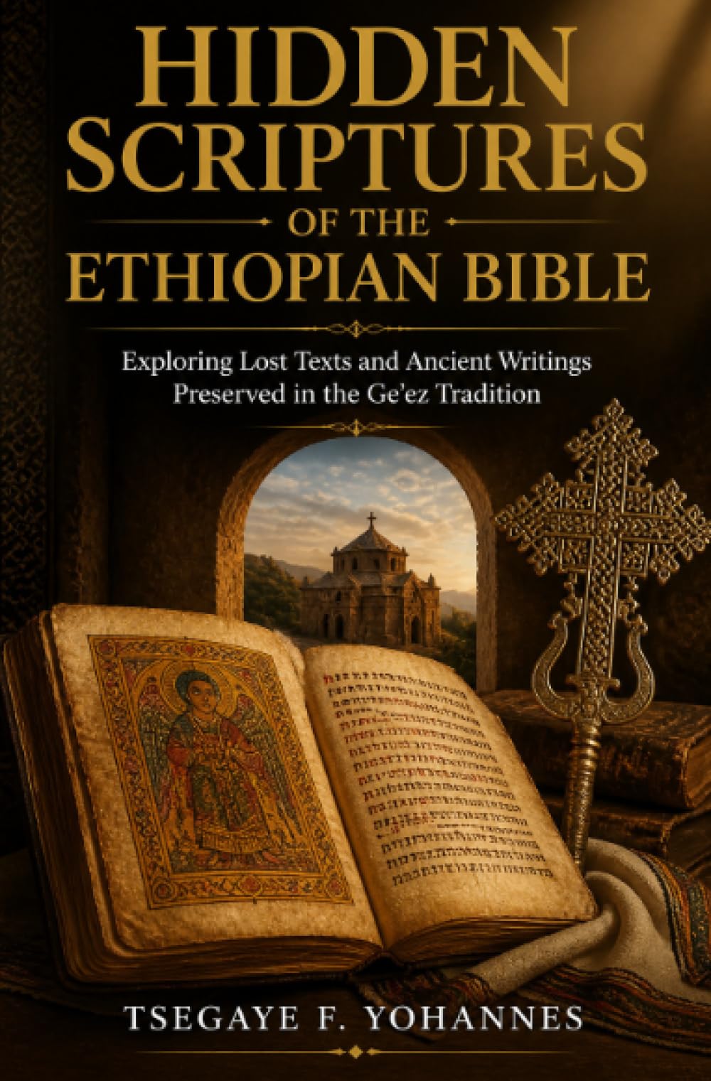 Hidden scriptures of the Ethiopian Bible: Exploring Lost Texts and Ancient Writings Preserved in the Ge’ez Tradition