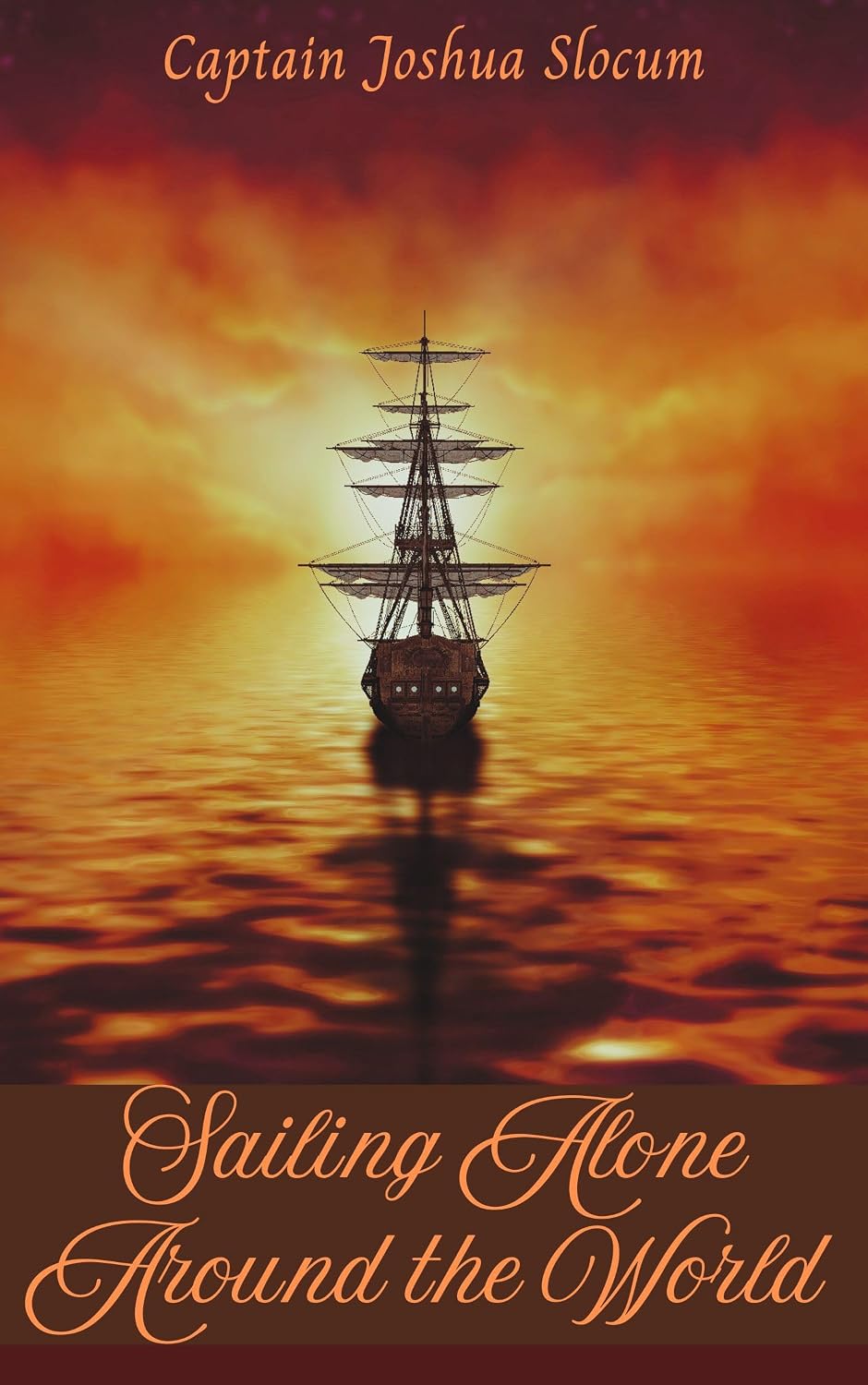 Sailing Alone Around the World: The First Solo Circumnavigation: A Sailing Memoir (Annotated)