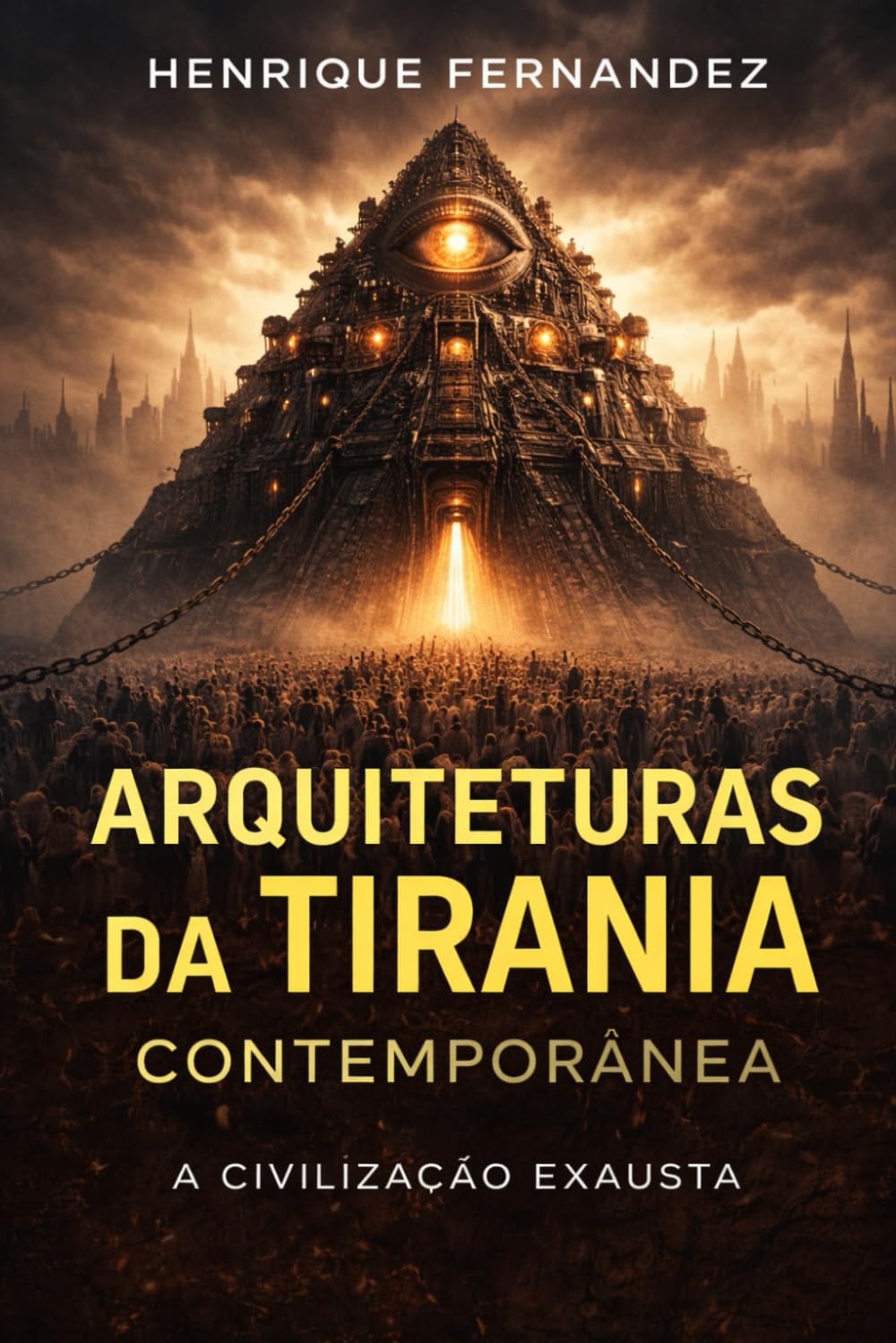Arquiteturas da Tirania Contemporânea: A Civilização Exausta (Civilização do Limite)