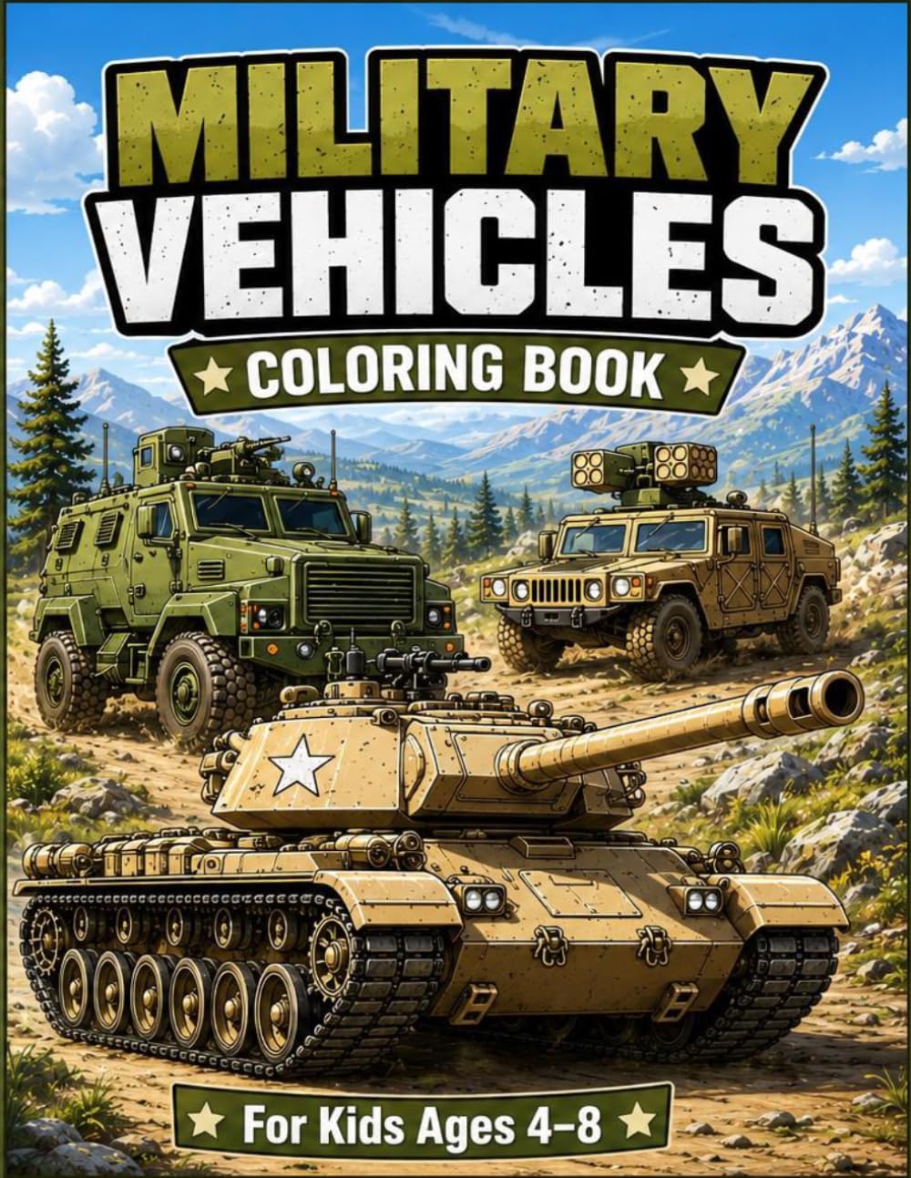 Military vehicles coloring book: Awesome tanks, trucks, and military machines to color for kids ages 4-8