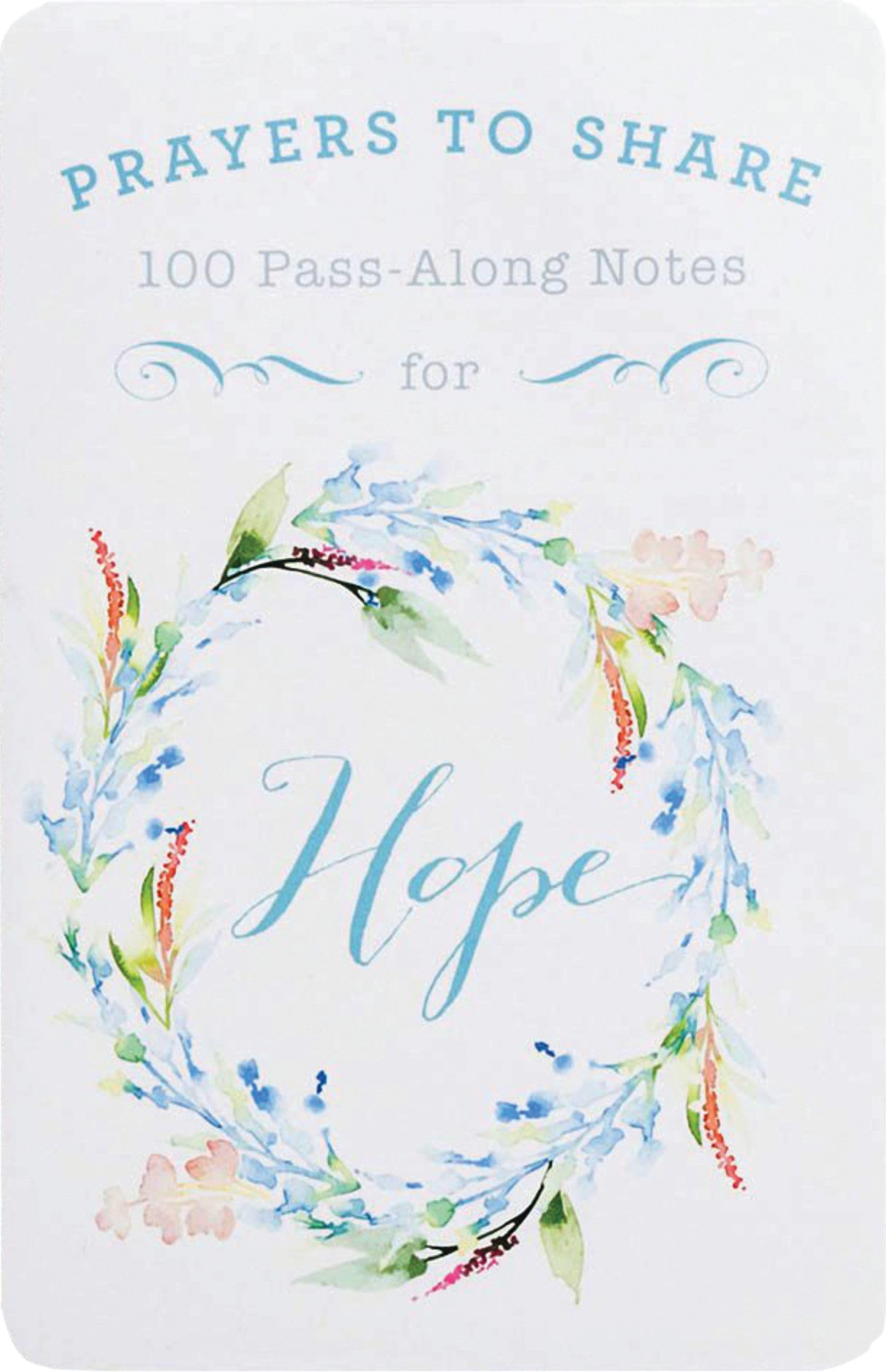 100 Pass-Along Notes for Hope: Prayers to Share (Shareable Messages of Encouragement with a Prayer, Scripture, and Inspirational Quote)