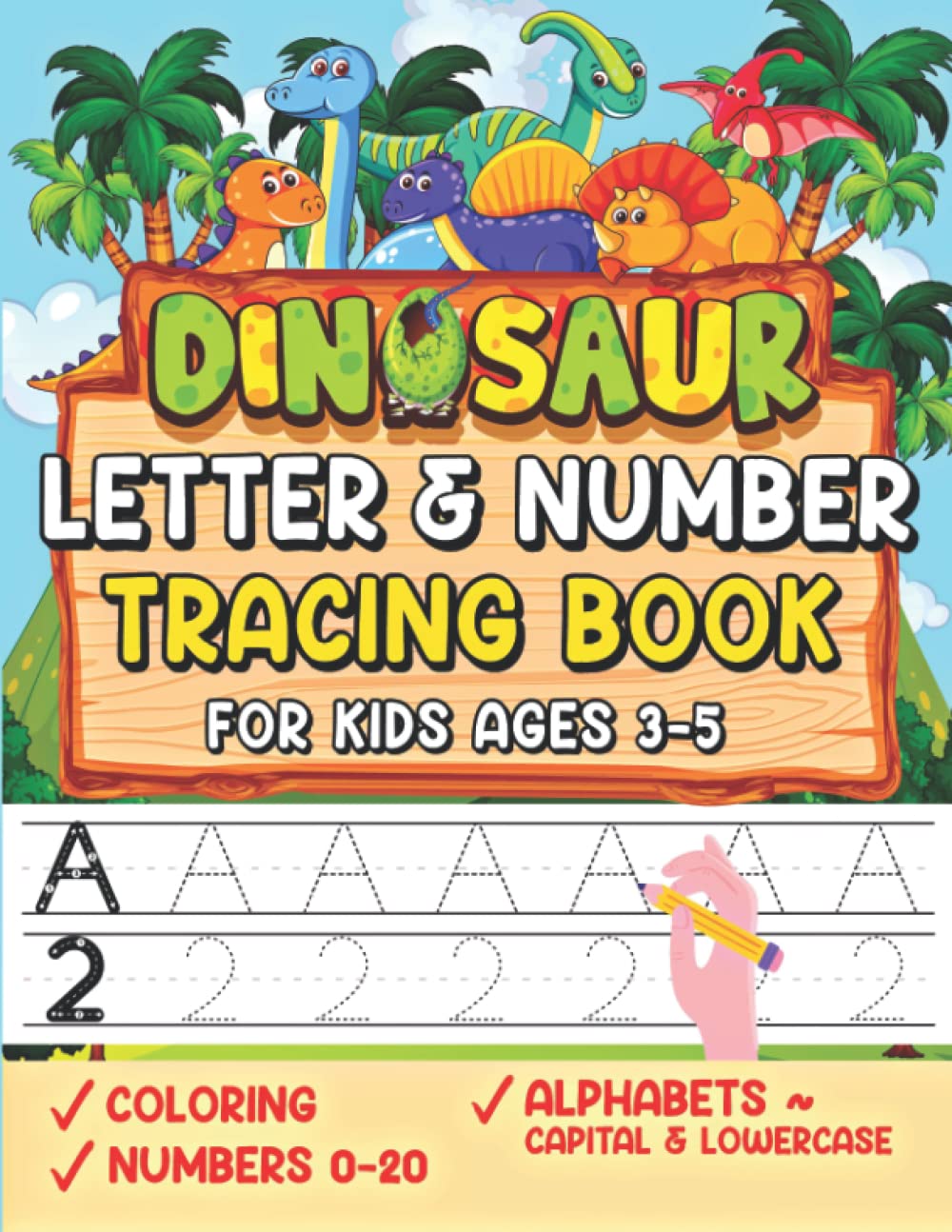 Dinosaur Letter And Number Tracing Book For Kids Ages 3-5: Handwriting Practice Workbook to Learn to Write Alphabets & Numbers 0-20 for Pre-K & Kindergarten Kids!