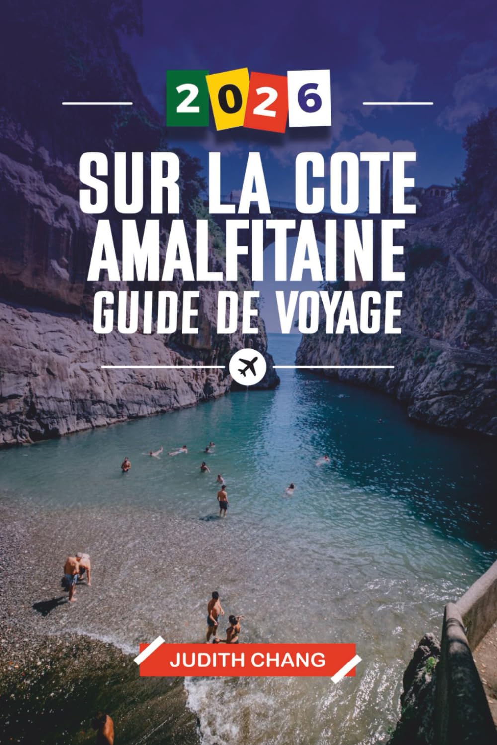 GUIDE DE VOYAGE SUR LA CÔTE AMALFITAINE 2026: Découvrez des joyaux cachés, des monuments historiques, des conseils de voyage et des expériences de vacances inoubliables