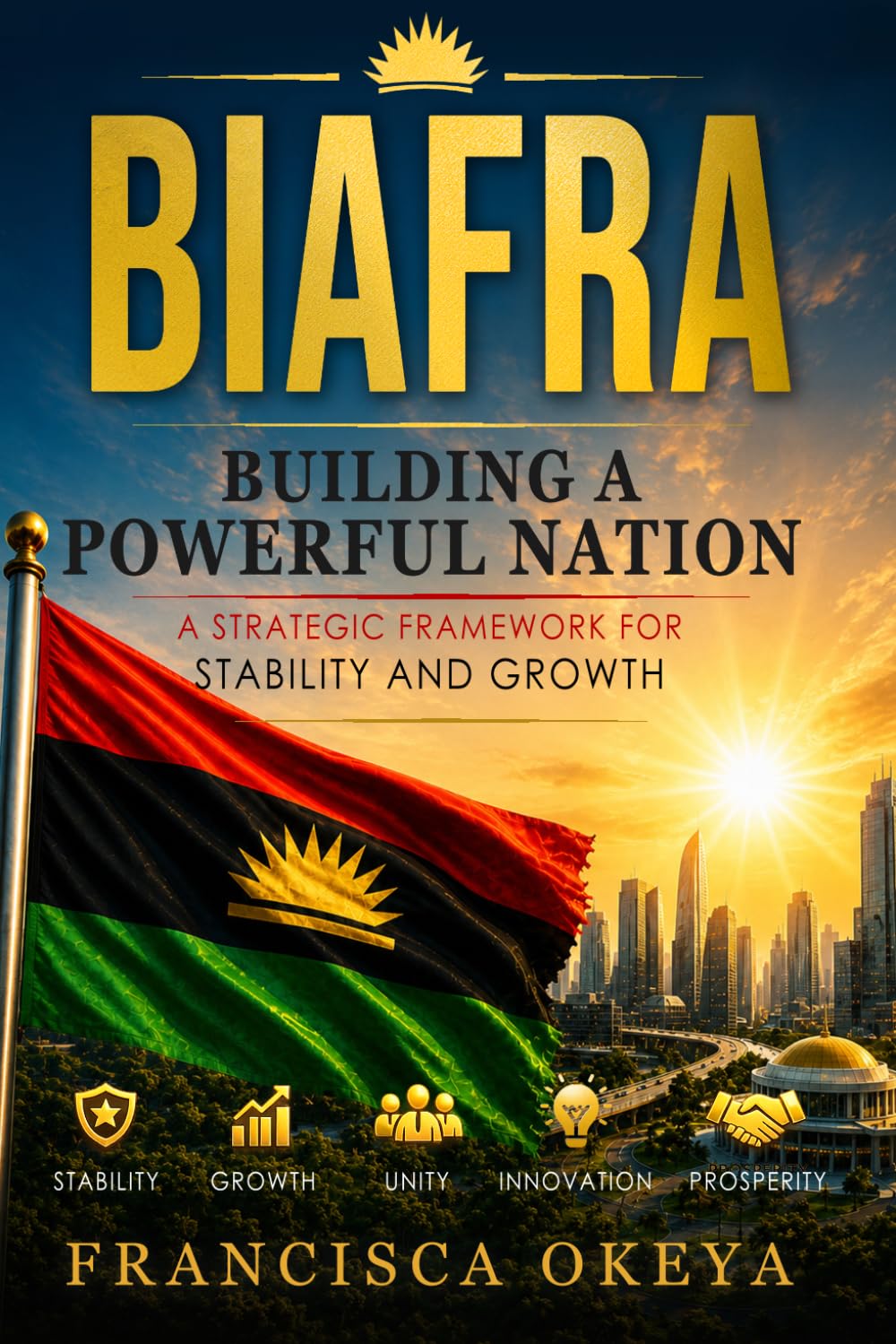 BIAFRA Building a Powerful Nation: A Strategic Framework for Stability and Growth