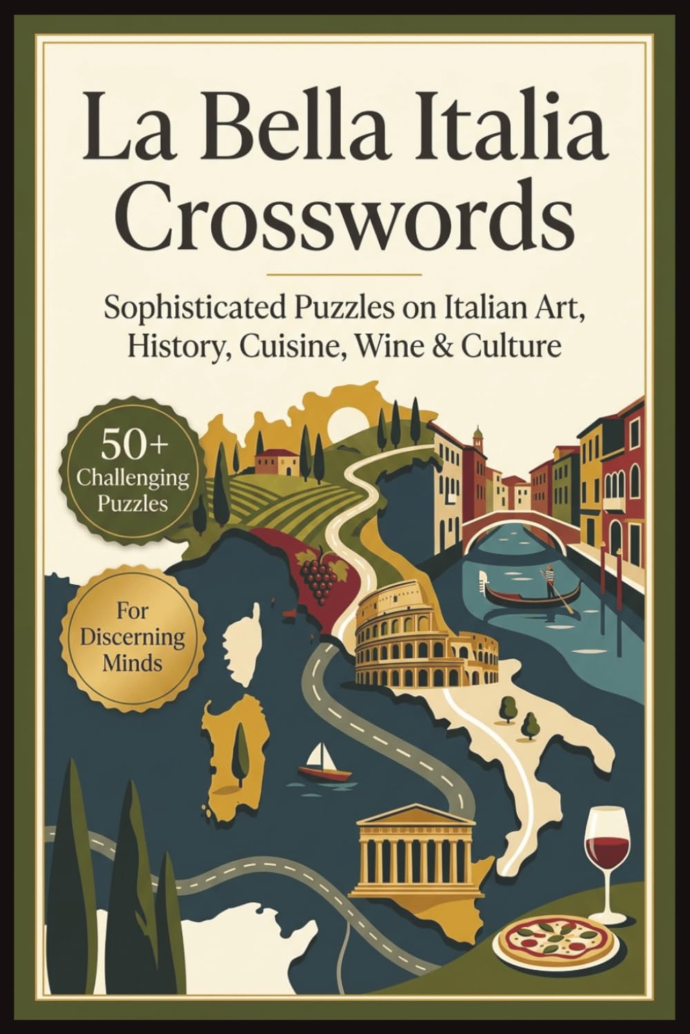 La Bella Italia Crosswords | Sophisticated Puzzles on Italian Art, History, Cuisine, Wine & Culture | 50+ Puzzles | For Discerning Minds