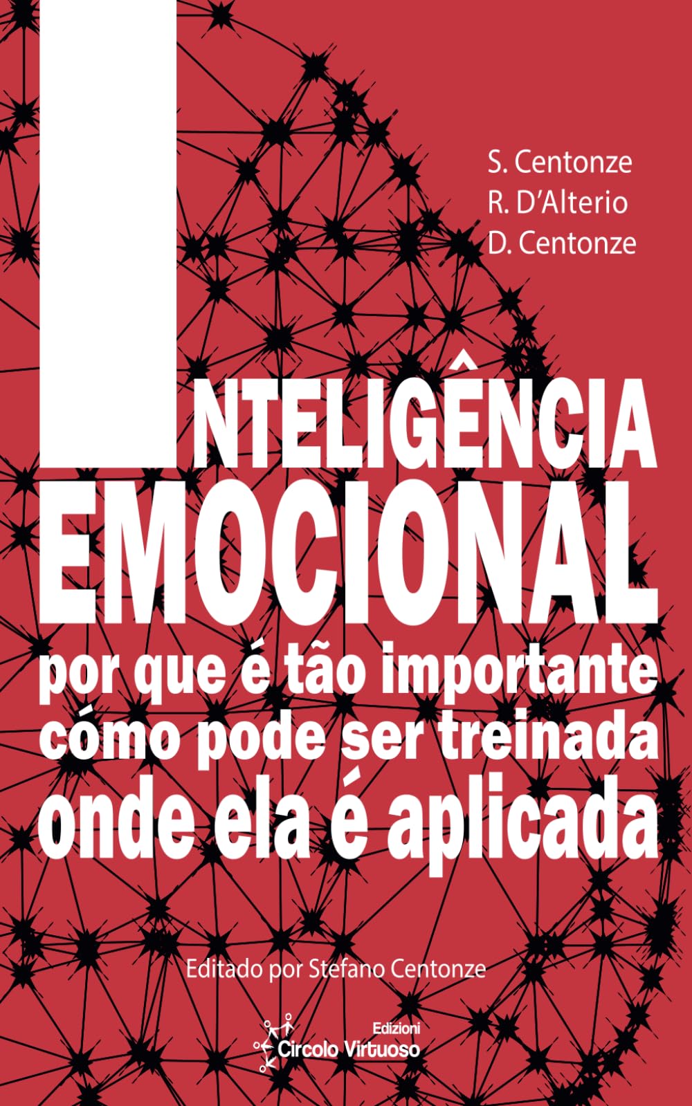 INTELIGÊNCIA EMOCIONAL: Por que é tão importante, como pode ser treinada, onde ela é aplicada