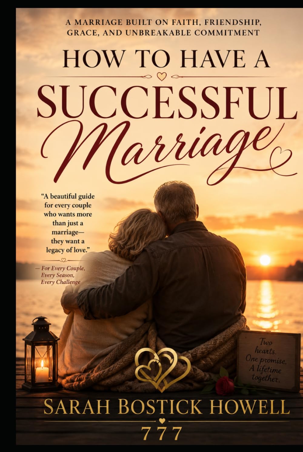 How to Have a Successful Marriage: Building a Lifetime of Love, Friendship, Faith, and Unbreakable Commitment
