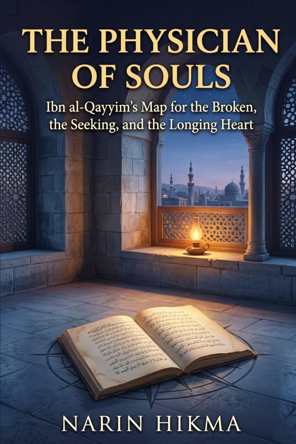 The Physician of Souls: Ibn al-Qayyim's Map for the Broken, the Seeking, and the Longing Heart
