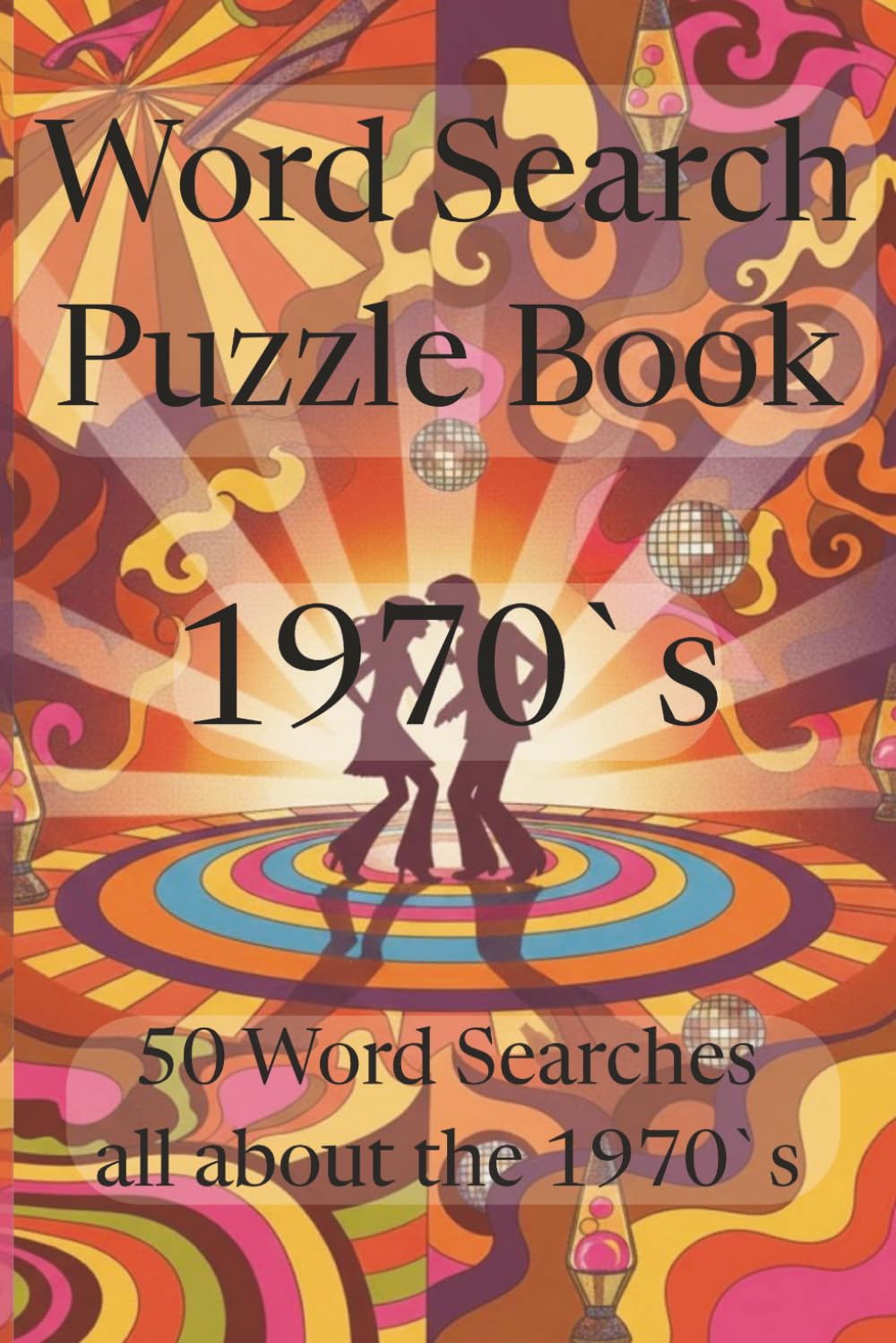 1970s Word Search Puzzle Book: Word search Puzzle with Easy to Read 1970s| 6x9 inches, 100 pages | 50 Puzzles....Gift for Holidays, Christmas, and Relaxation
