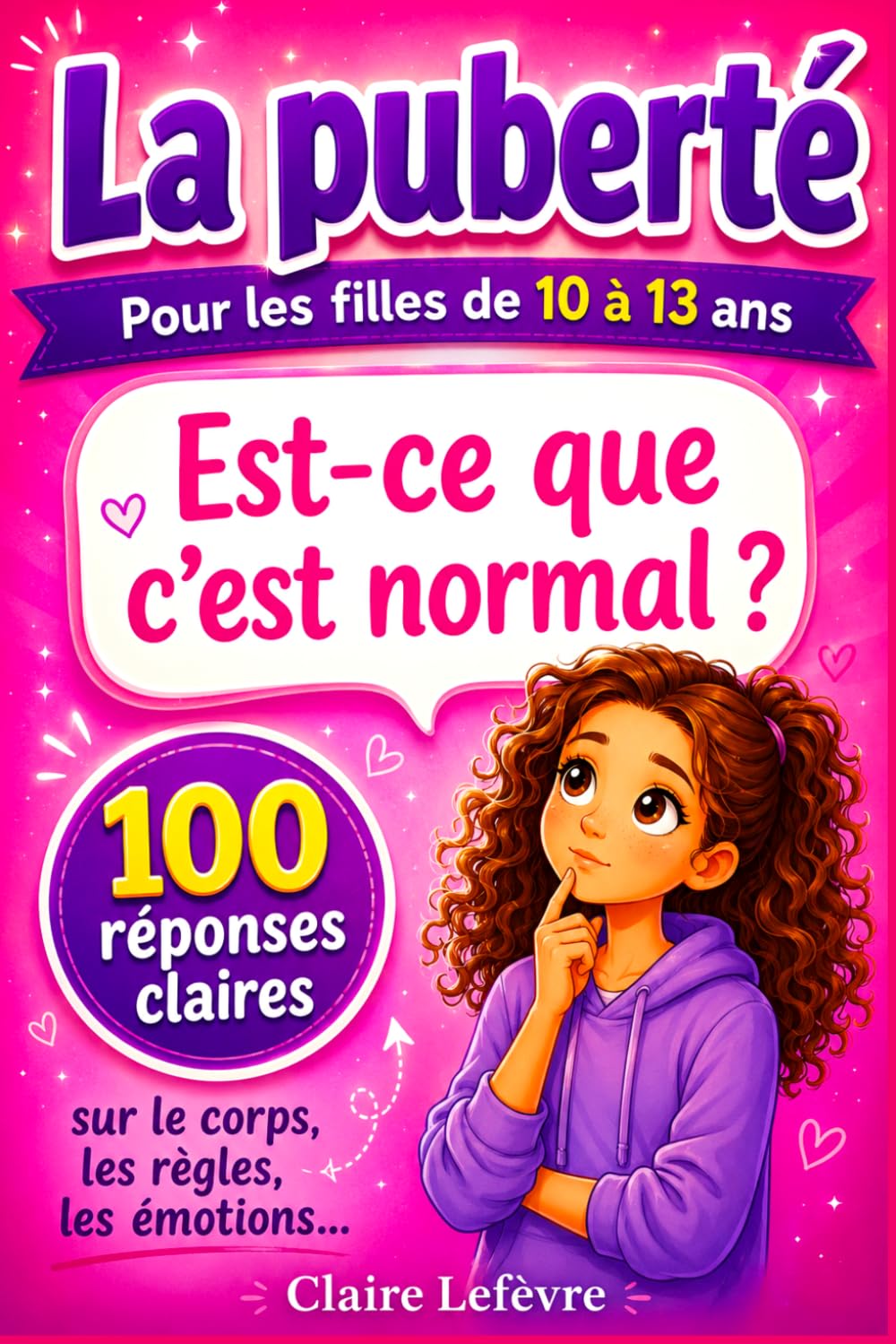 La puberté chez les filles : guide 10 à 13 ans: 100 réponses pour comprendre son corps, ses émotions et les règles