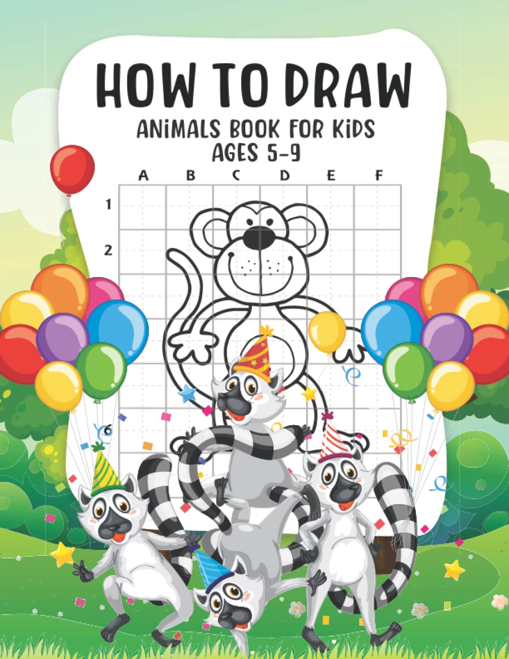 How to Draw Animals Book For Kids Ages 5-9: Learning How to Draw for Kids Ages 5-9 and Beginners, Easy Drawings (Cute Art Book for Kids)