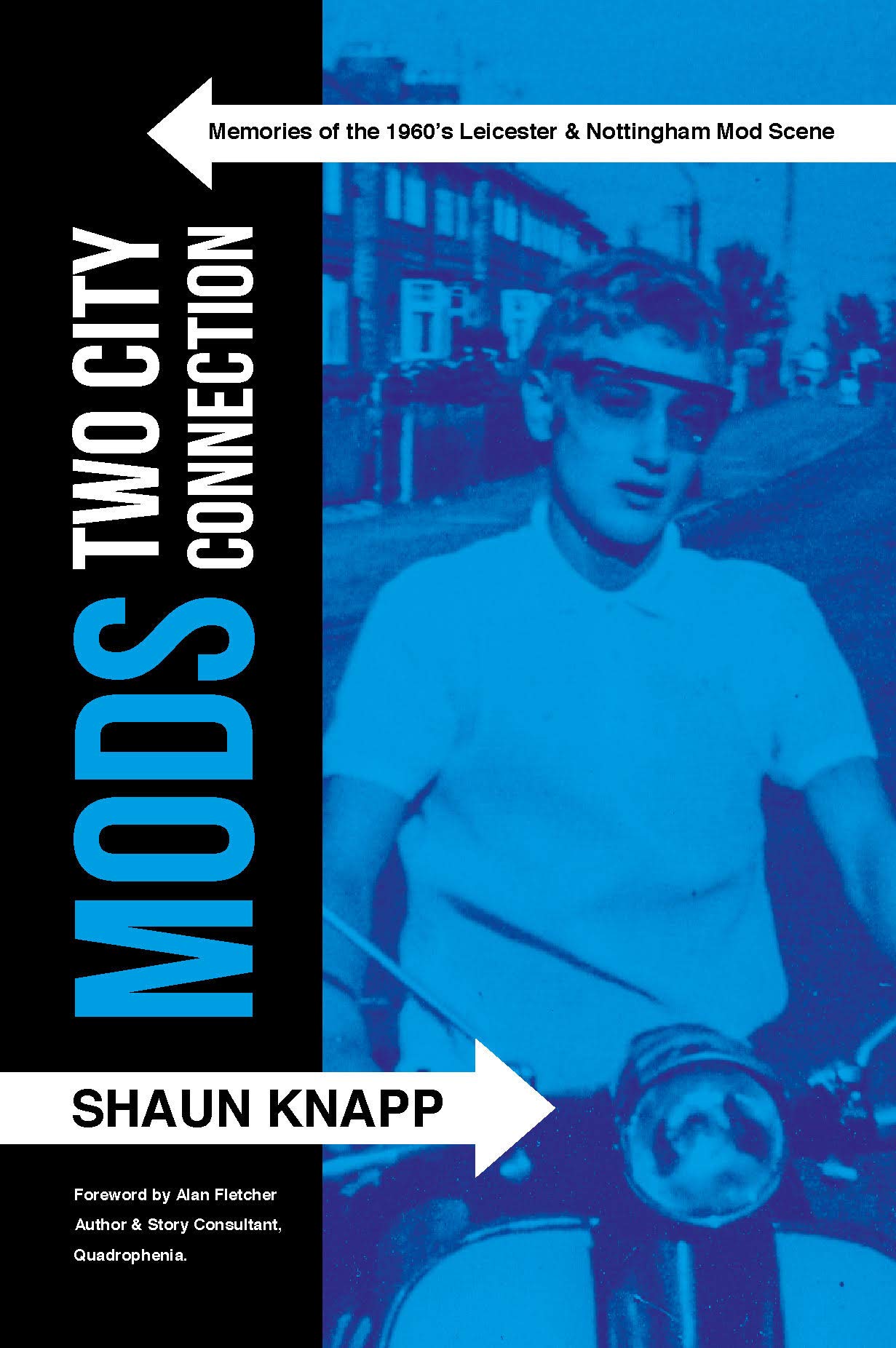 Mods: Two City Connection. Memories of the 1960's Leicester and Nottingham Mod scene