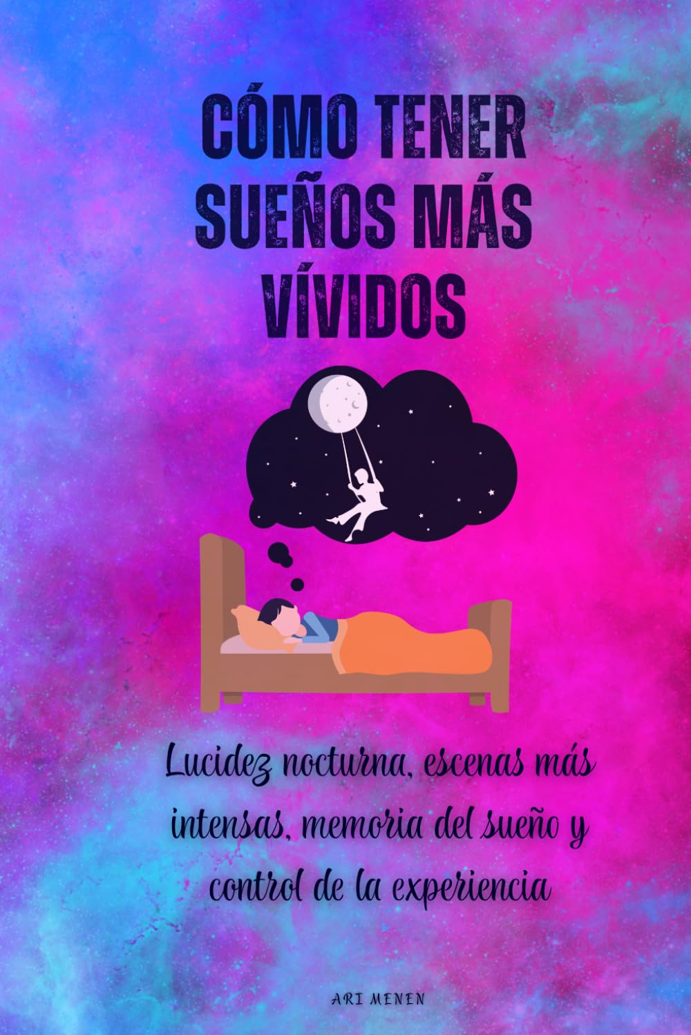 Cómo tener sueños más vívidos: Lucidez nocturna, escenas más intensas, memoria del sueño y control de la experiencia
