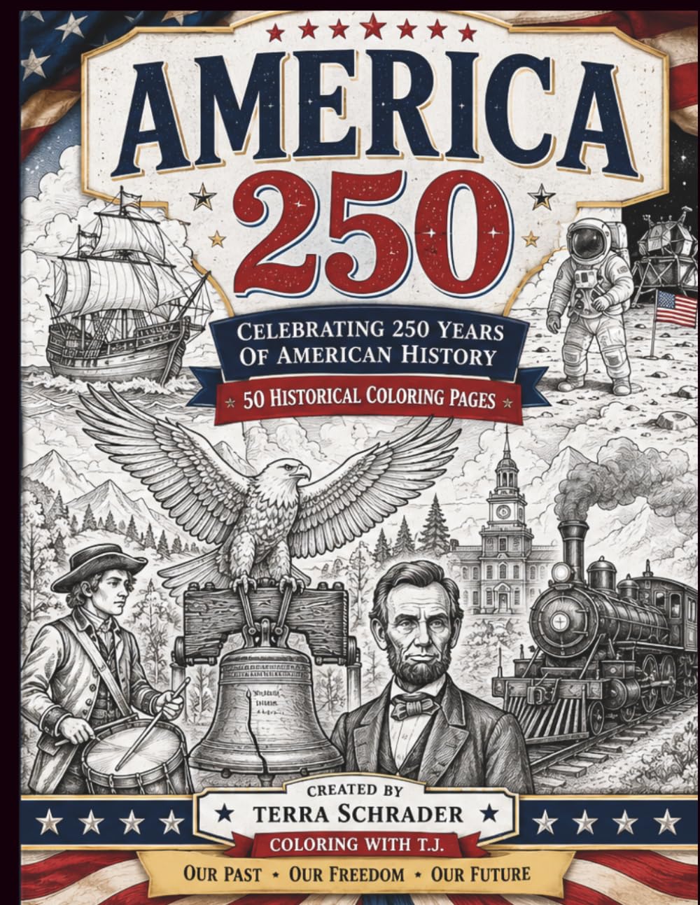 America 250: Celebrating 250 Years of American History: 50 Historical Coloring Pages