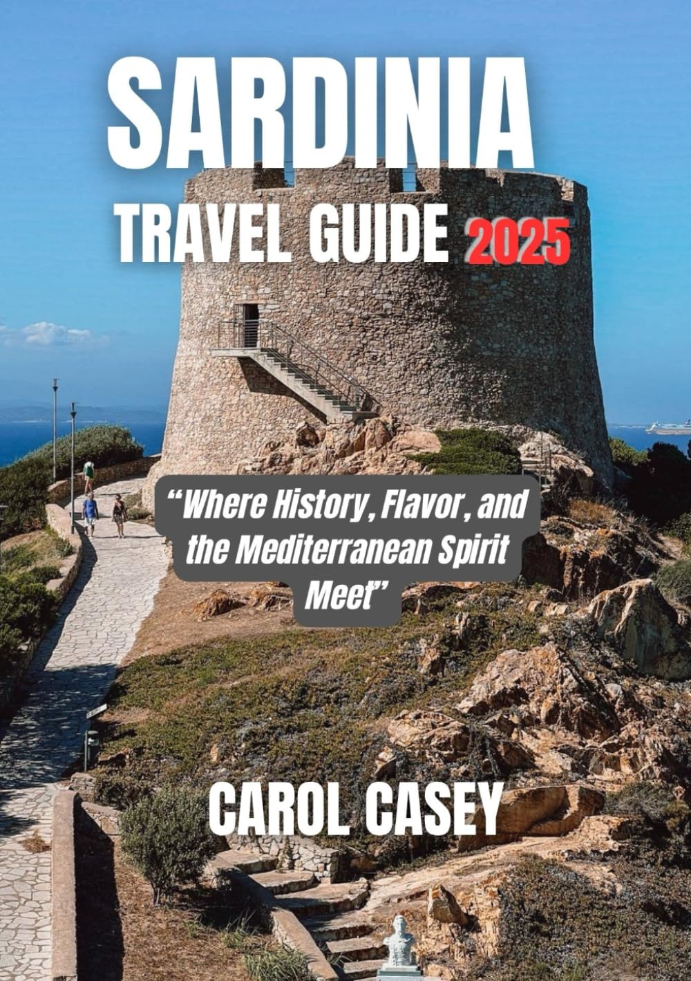 SARDINIA TRAVEL GUIDE 2025: Where History, Flavor, and the Mediterranean Spirit Meet