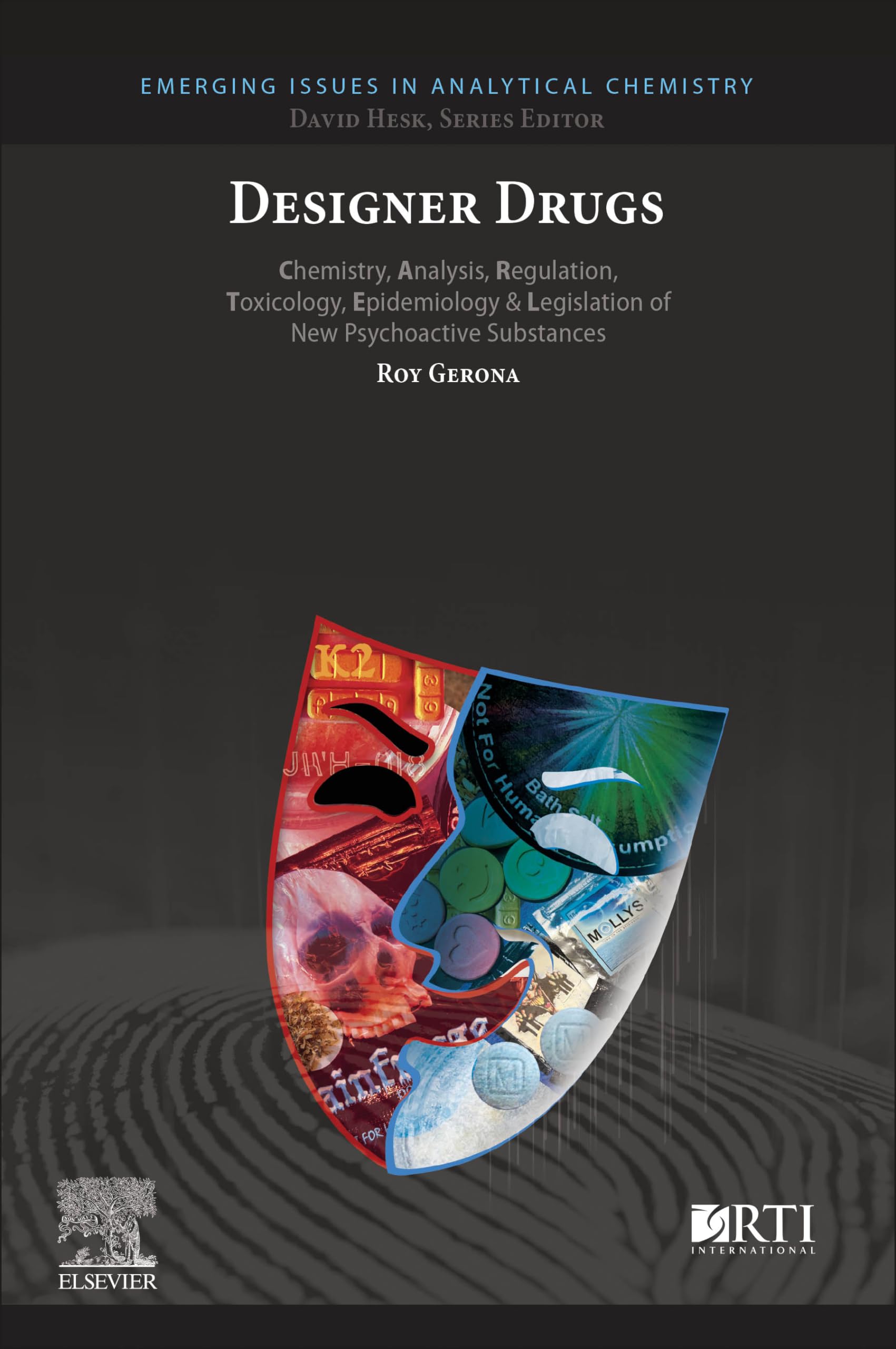 Designer Drugs: Chemistry, Analysis, Regulation, Toxicology, Epidemiology & Legislation of New Psychoactive Substances (Emerging Issues in Analytical