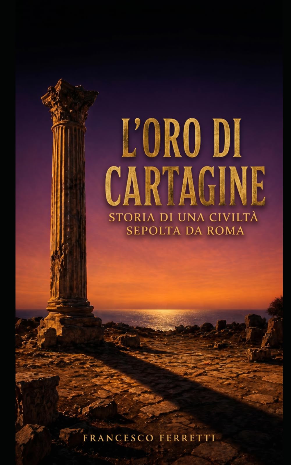 L'Oro di Cartagine: Storia di una civiltà sepolta da Roma
