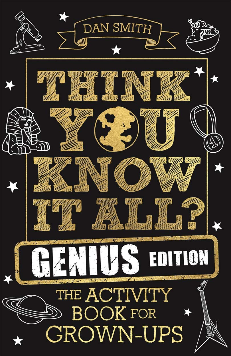 THINK YOU KNOW IT ALL? GENIUS EDITION: The Activity Book for Grown-ups (Know it All Quiz Books)