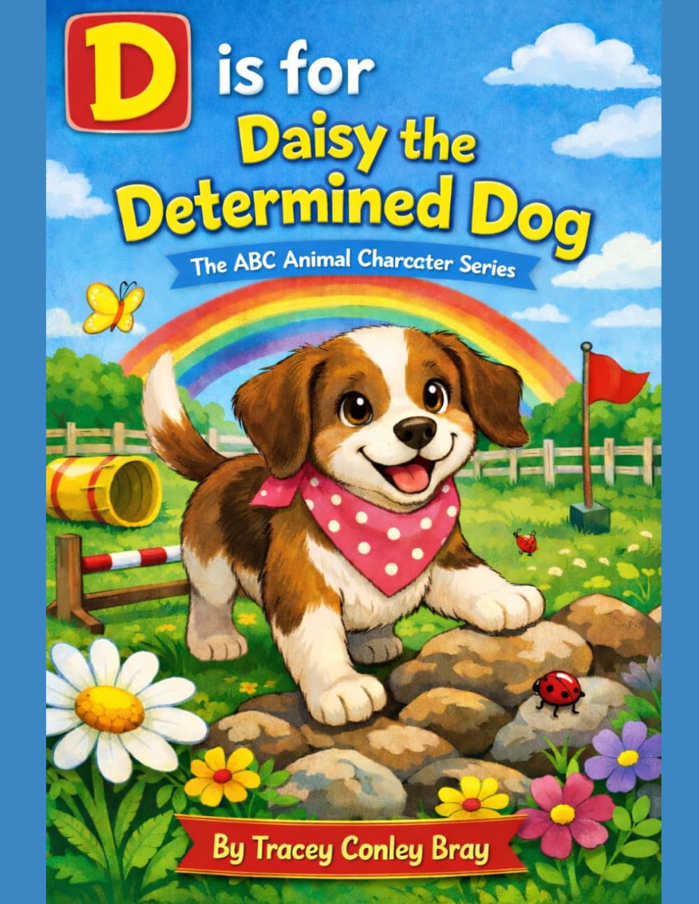 D is for Daisy Dog: the Determined Dog (The ABC Animal Character Series)
