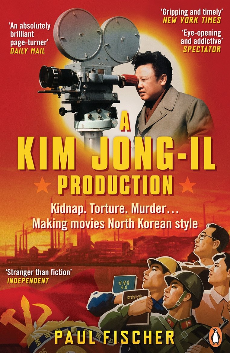 A Kim Jong-Il Production: Kidnap. Torture. Murder... Making Movies North Kor