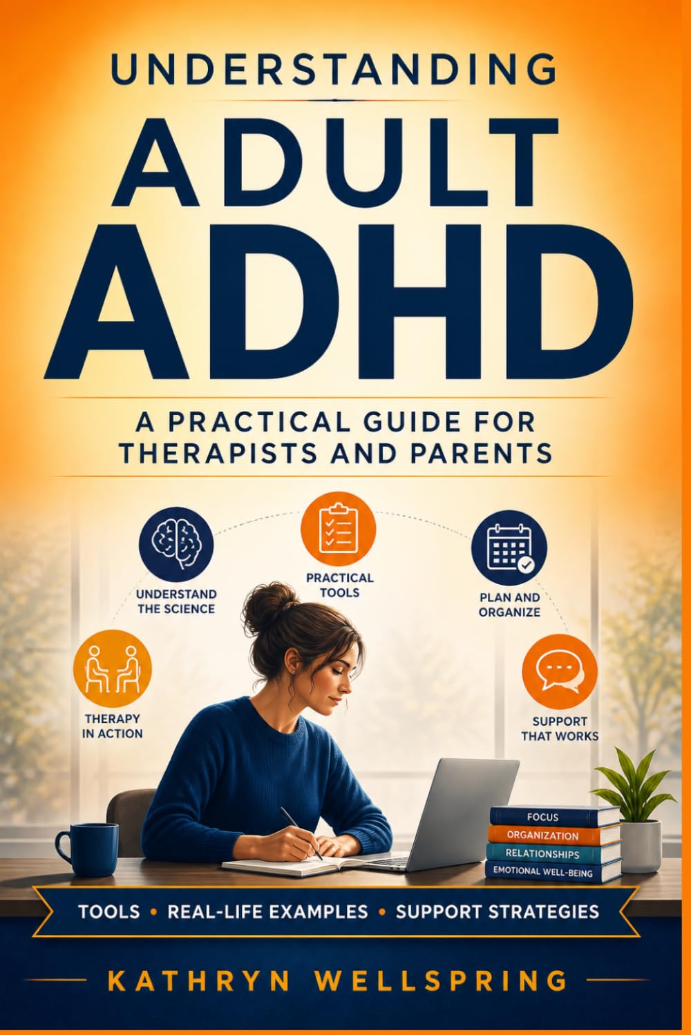 UNDERSTANDING ADULT ADHD: A PRACTICAL GUIDE FOR THERAPISTS AND PARENTS: How to recognize, support, and truly understand adults with ADHD — grounded in science, practice, and empathy.