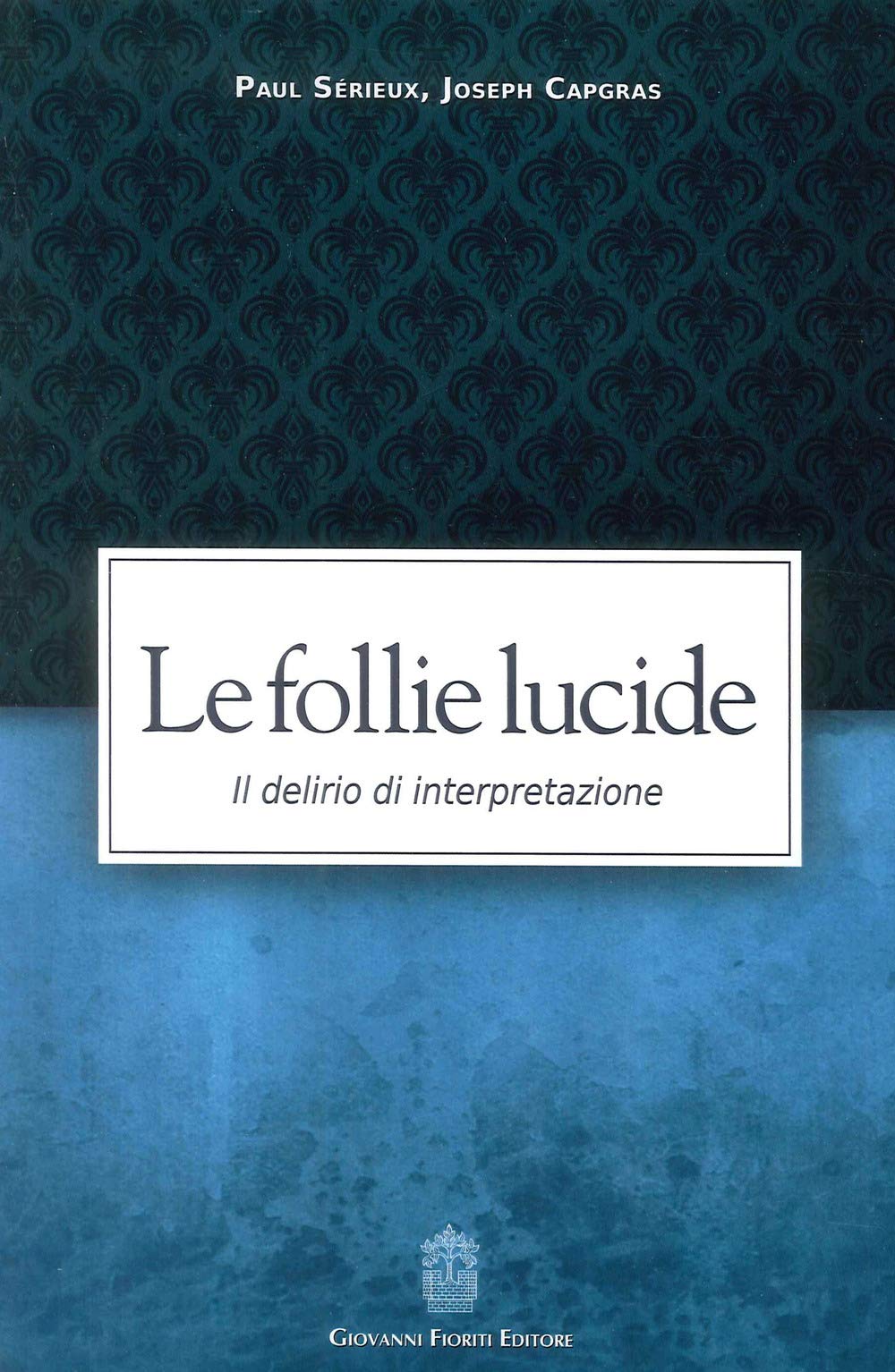 Le Follie Lucide. Il Delirio Di Interpretazione - 4